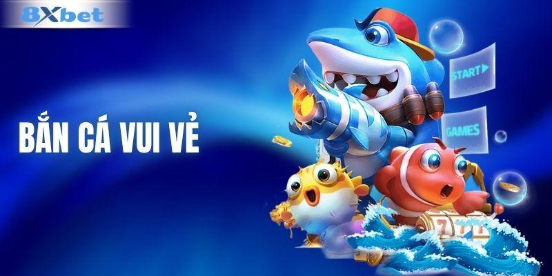 Bắn cá vui vẻ