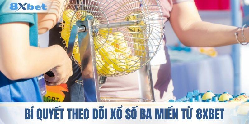 Bí quyết theo dõi xổ số ba miền từ 8XBET