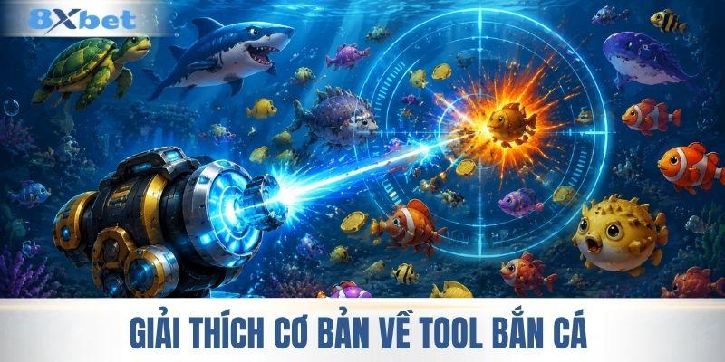 Giải thích cơ bản về tool bắn cá