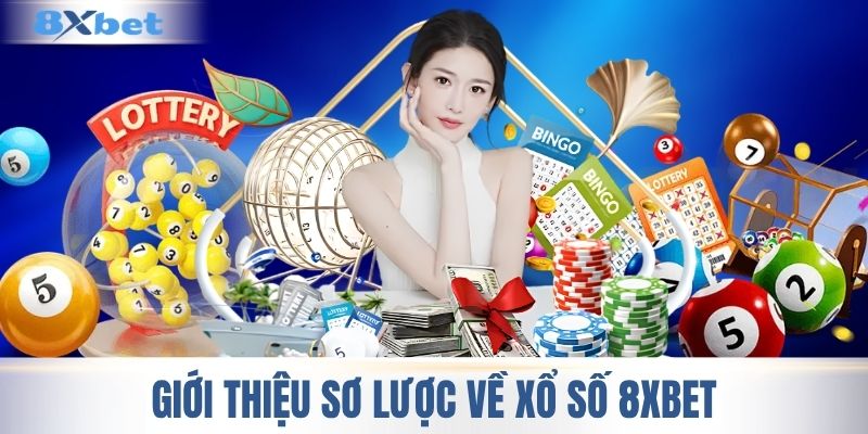 Giới thiệu sơ lược về xổ số 8XBET