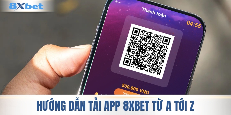 Hướng dẫn tải app 8XBET đầy đủ