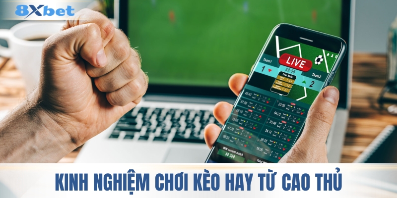 Kinh nghiệm chơi kèo hay
