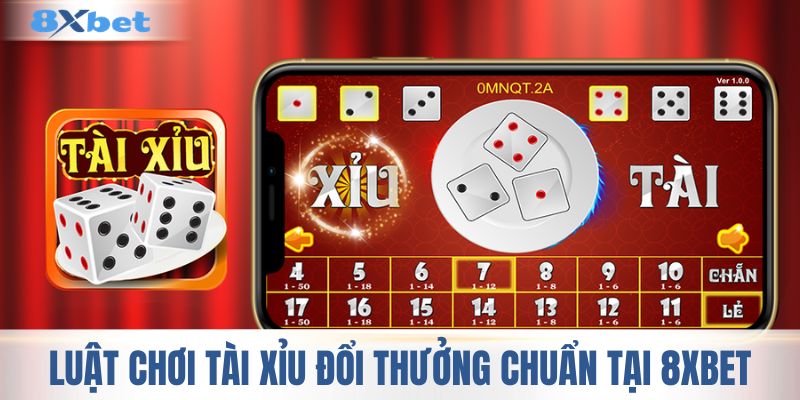 Luật chơi tài xỉu đổi thưởng chuẩn tại 8XBET