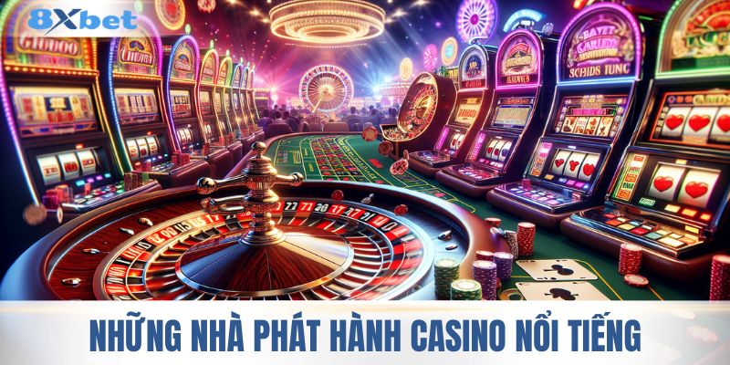 Những nhà phát hành casino nổi tiếng