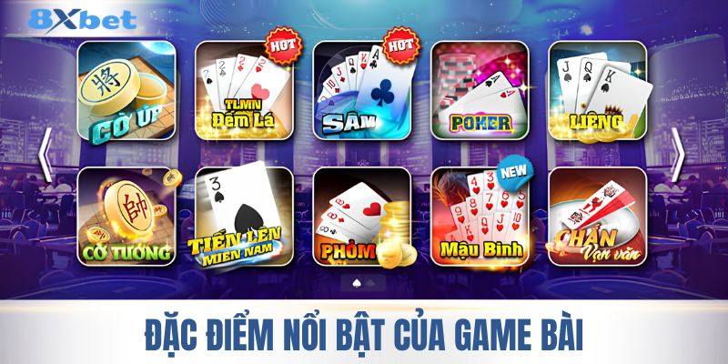 Ưu điểm đáng chú ý của game bài 8XBET 